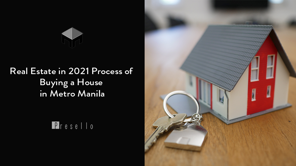 Real Estate in 2021 Process of Buying a House in Metro Manila Presello